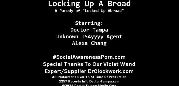 $CLOV Alexa Chang Wants To Earn Cash & Tried To Become A Smuggler. She Gets Caught, Humiliated, & Interrogated By Doctor Tampa @CaptiveClinic.com